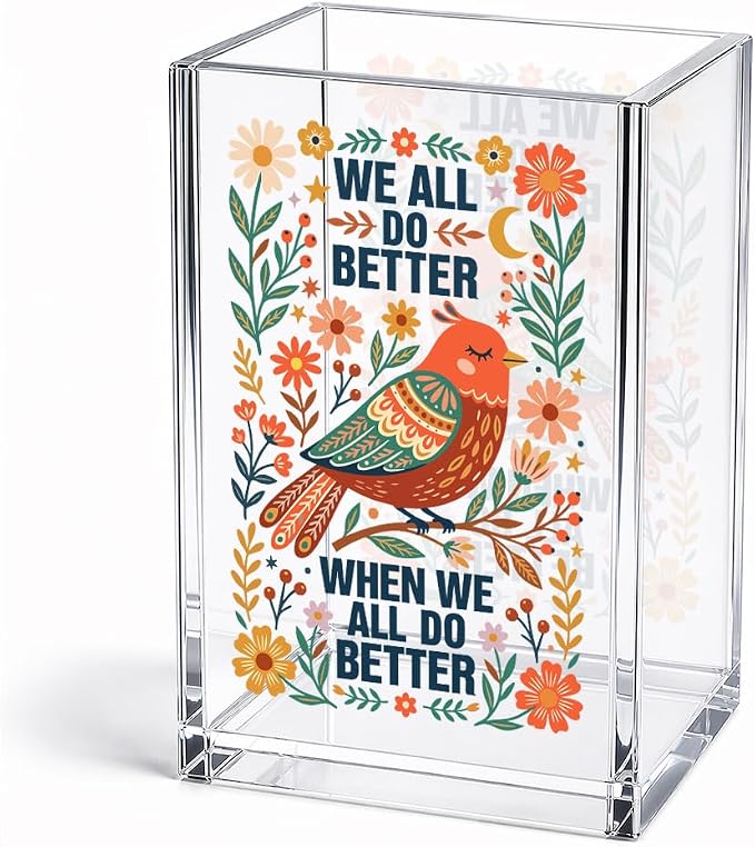We All Do Better Acrylic Pencil Holder Cup Positive Gifts for Girls | Inspirational Gifts for Women Girl, Boho Bird Equality Pen Holder, Social Justice Makeup Brush Organizer for Desk Accessories
