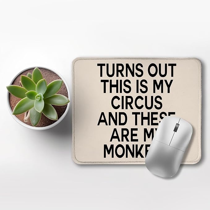 Funny Mouse Pads for Work, Turns Out This is My Circus and These are My Monkeys Funny Work Mouse Pad for Wireless Mouse Computers Laptop Desk Accessories, Funny Office Supplies, 9.5x7.9 Inch