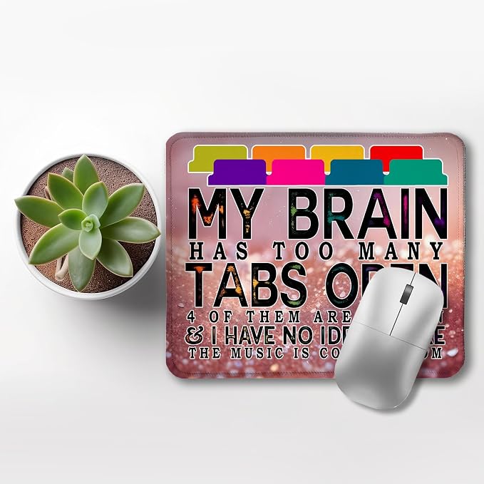 Funny Computer Humor Glitter Mouse Pad for Desk,My Brain Has Too Many Tabs Open Funny Work Stress Relief Mousepads for Coworkers Programmers Students Home Office Desk Accessories,9.5x7.9 Inch