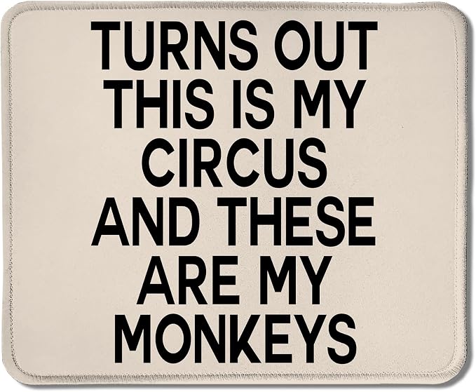 Funny Mouse Pads for Work, Turns Out This is My Circus and These are My Monkeys Funny Work Mouse Pad for Wireless Mouse Computers Laptop Desk Accessories, Funny Office Supplies, 9.5x7.9 Inch