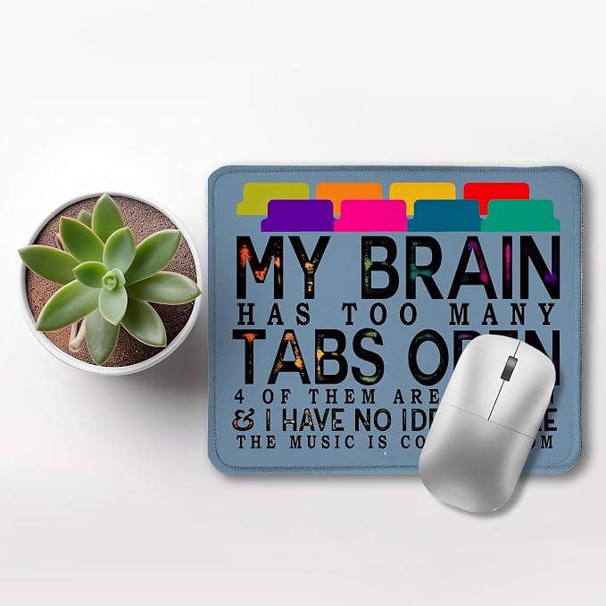 Funny Computer Humor Mouse Blue Pad for Desk, My Brain Has Too Many Tabs Open Funny Work Stress Relief Mousepads for Coworkers Programmers Students Home Office Desk Accessories, 9.5x7.9 Inch