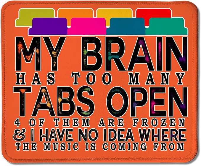 Funny Computer Humor Orange Mouse Pad for Desk, My Brain Has Too Many Tabs Open Funny Work Stress Relief Mousepads for Coworkers Programmers Students Home Office Desk Accessories, 9.5x7.9 Inch