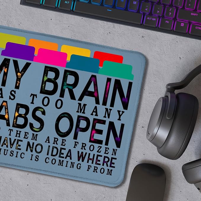 Funny Computer Humor Mouse Blue Pad for Desk, My Brain Has Too Many Tabs Open Funny Work Stress Relief Mousepads for Coworkers Programmers Students Home Office Desk Accessories, 9.5x7.9 Inch