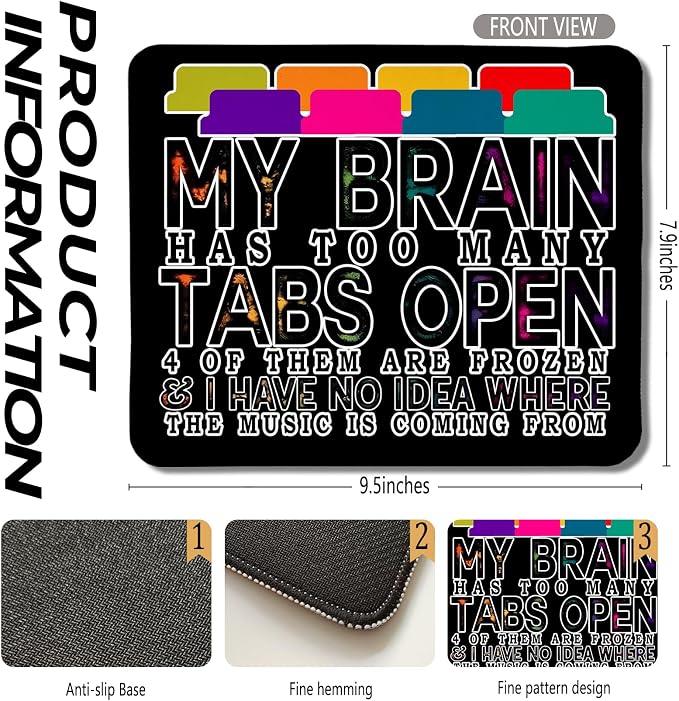 Funny Computer Humor Mouse Pad for Desk, My Brain Has Too Many Tabs Open Funny Work Stress Relief Mousepads for Coworkers Programmers Students Home Office Desk Accessories, 9.5x7.9 Inch