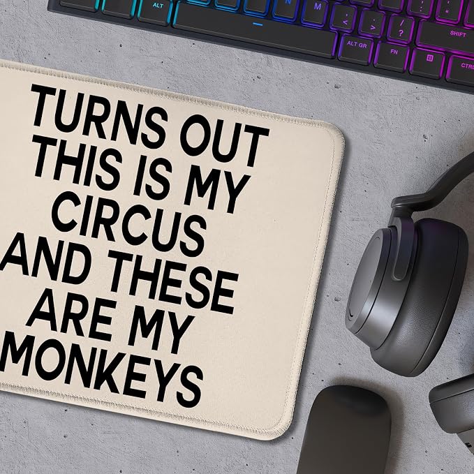 Funny Mouse Pads for Work, Turns Out This is My Circus and These are My Monkeys Funny Work Mouse Pad for Wireless Mouse Computers Laptop Desk Accessories, Funny Office Supplies, 9.5x7.9 Inch