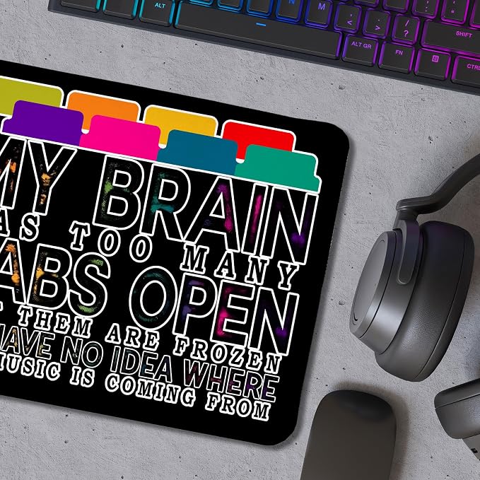 Funny Computer Humor Mouse Pad for Desk, My Brain Has Too Many Tabs Open Funny Work Stress Relief Mousepads for Coworkers Programmers Students Home Office Desk Accessories, 9.5x7.9 Inch